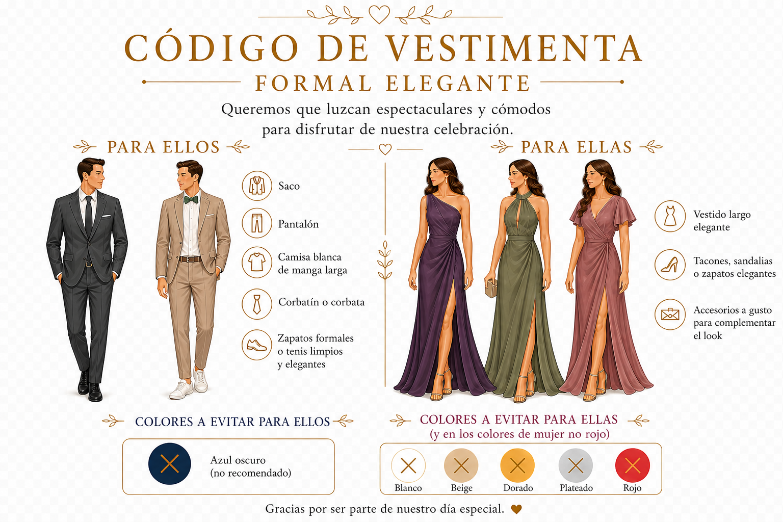 Código de vestimenta: semi-formal elegante. Para ellos: saco, pantalón, camisa blanca. Para ellas: vestido largo elegante.